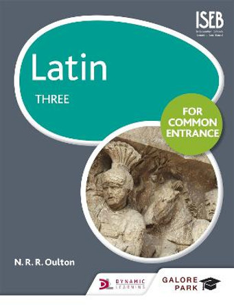 Latin for Common Entrance Three by N. R. R. Oulton