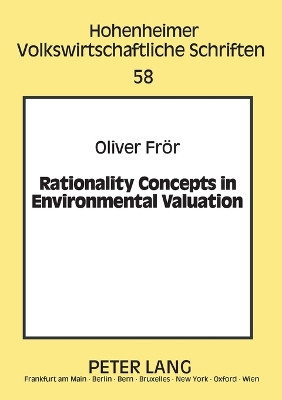 Rationality Concepts in Environmental Valuation by Oliver Froer 9783631573365