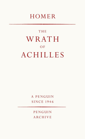 The Wrath of Achilles by Homer 9780241746943