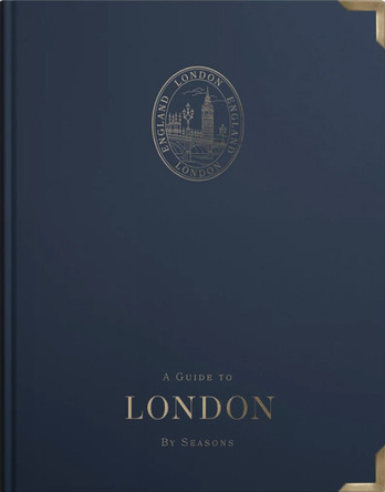A Guide to London: By Seasons by Angus Forrester 9781739186838