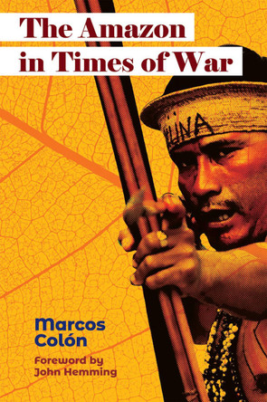 The Amazon in Times of War by Marcos Col�n 9781788534376