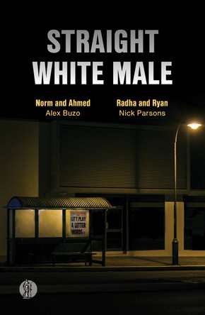 Straight White Male: Two Plays: Norm and Ahmed, Radha and Ryan by Nicholas Parsons 9781760629168