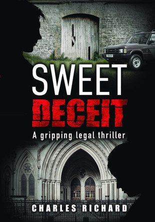Sweet Deceit: A Gripping Legal Thriller by Charles Richard 9781789634723