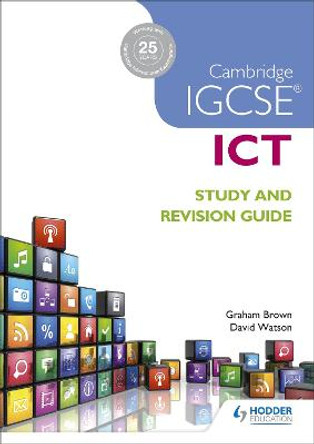 Cambridge IGCSE ICT Study and Revision Guide by Graham Brown