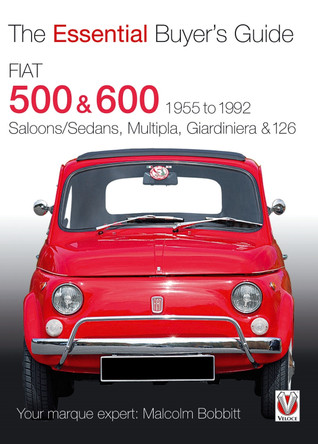 Fiat 500 & 600: The Essential Buyer’s Guide by Malcolm Bobbitt 9781845841478
