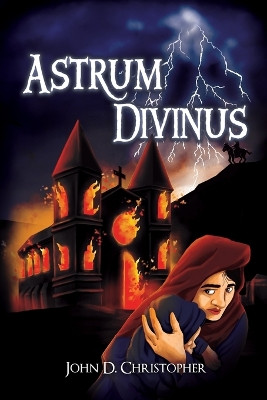 Astrum Divinus by John D Christopher 9781960113849