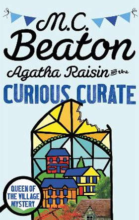 Agatha Raisin and the Curious Curate by M. C. Beaton