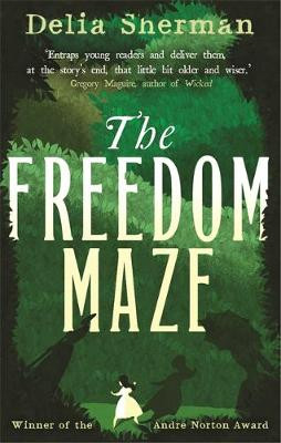 The Freedom Maze Delia Sherman 9781472117526