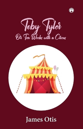 Toby Tyler by James Otis 9789390404827