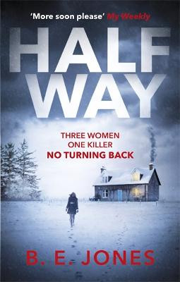 Halfway: A chilling and twisted thriller for a dark winter night B. E. Jones 9781472127914