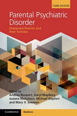 Parental Psychiatric Disorder: Distressed Parents and their Families by Andrea Reupert 9781107070684