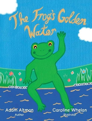 The Frog's Golden Water by Adam Altman 9781642042122