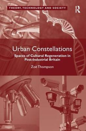 Urban Constellations: Spaces of Cultural Regeneration in Post-Industrial Britain by Dr. Zoe Brigley Thompson