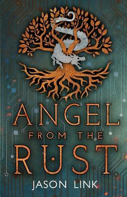 Angel from the Rust by Jason Link 9798987319802