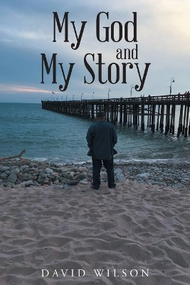 My God and My Story by David Wilson 9781640282711