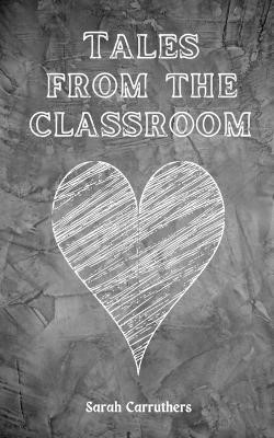 Tales from the classroom by Sarah Carruthers 9789395890977