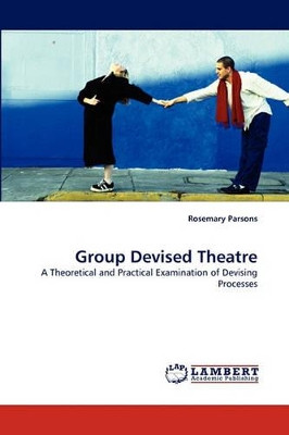 Group Devised Theatre by Rosemary Parsons 9783838324920