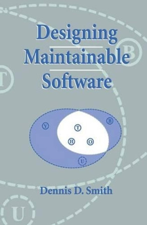 Designing Maintainable Software by Dennis D. Smith 9781461271697