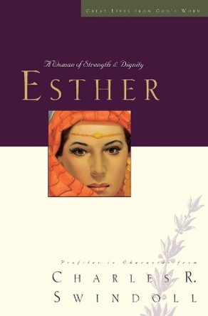Esther: A Woman of Strength and Dignity by Charles R. Swindoll 9781400202232