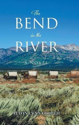 The Bend in the River by Alton Lynn Cooper 9798886851465