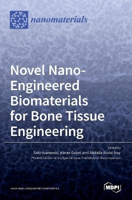 Novel Nano-Engineered Biomaterials for Bone Tissue Engineering by Saˇso Ivanovski 9783036533490