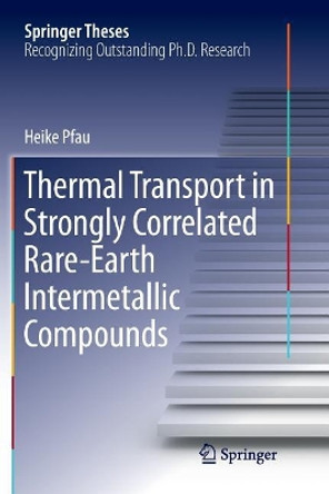 Thermal Transport in Strongly Correlated Rare-Earth Intermetallic Compounds by Heike Pfau 9783319819105