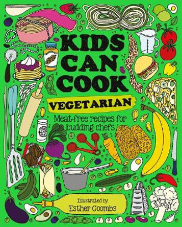 Kids Can Cook Vegetarian: Plant-Based Recipes for Budding Chefs by  9781787081192
