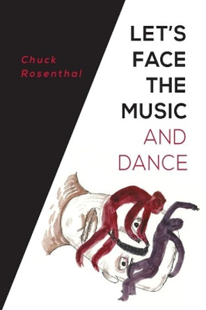 Let's Face the Music and Dance by Chuck Rosenthal 9781733378949