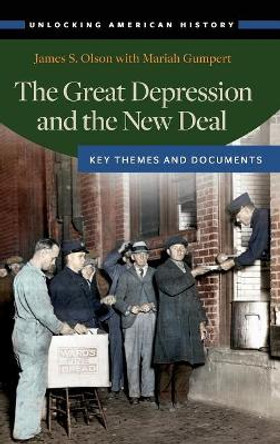 The Great Depression and the New Deal: Key Themes and Documents by James S. Olson 9781440834622