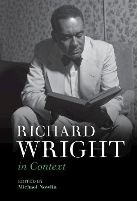 Richard Wright in Context by Michael Nowlin 9781108488952