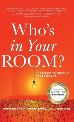 Who's in Your Room: The Secret to Creating Your Best Life by Ivan Misner 9781948080477