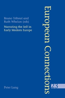 Narrating the Self in Early Modern Europe L'Ecriture De Soi Dans L'Europe Moderne by Bruno Tribout 9783039107407