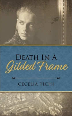 Death in a Gilded Frame by Cecelia Tichi 9798985121681