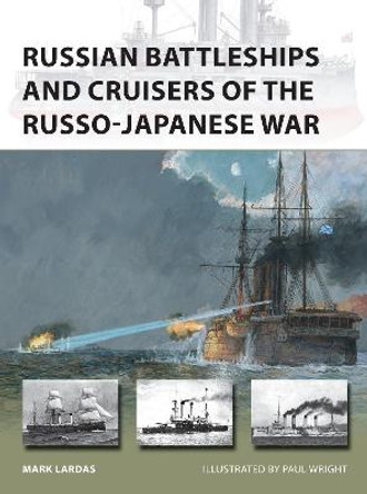 Russian Battleships and Cruisers of the Russo-Japanese War by Mark Lardas