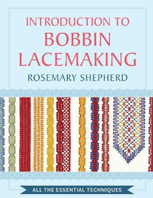 An Introduction to Bobbin Lace Making by Rosemary Shepherd 9781648373886