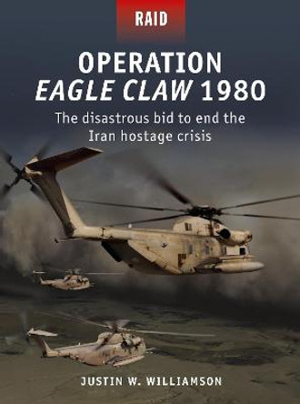 Operation Eagle Claw 1980 by Justin Williamson