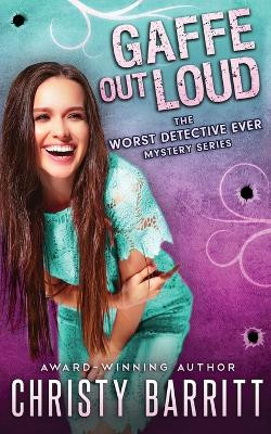 Gaffe Out Loud by Christy Barritt 9798869239808