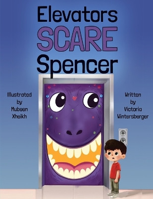 Elevators Scare Spencer by Victoria Wintersberger 9798990691827