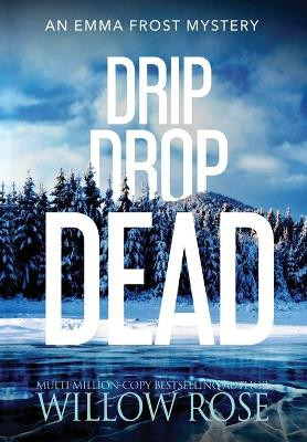 Drip Drop Dead by Willow Rose 9781954139398