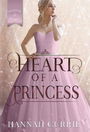 Heart of a Princess by Hannah Currie 9781946531865