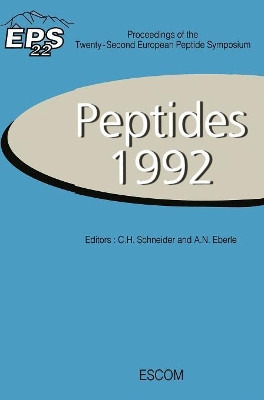 Peptides 1992: Proceedings of the Twenty-Second European Peptide Symposium September 13-19, 1992, Interlaken, Switzerland by C.H. Schneider 9789072199164