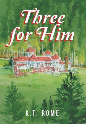 Three for Him by K T Rome 9781644921616