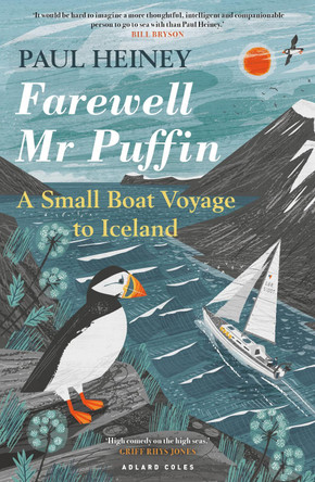 Farewell MR Puffin: A Small Boat Voyage to Iceland by Paul Heiney