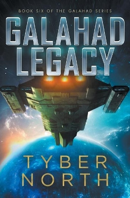 Galahad Legacy: Galahad Series Book Six by Tyber North 9781942151425