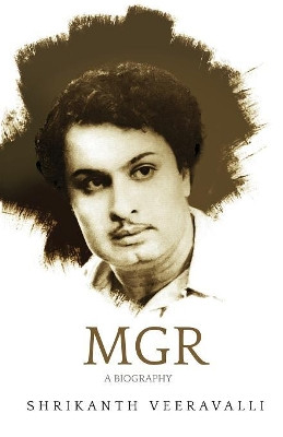 MGR: A Biography by Shrikanth, Veeravalli 9788129129062