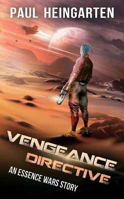 Vengeance Directive: An Interstellar War Story by Paul Heingarten 9781960028044