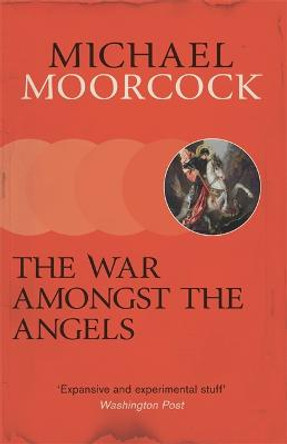 The War Amongst the Angels: A Trilogy by Michael Moorcock