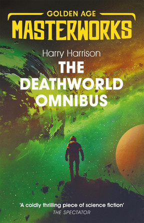 The Deathworld Omnibus: Deathworld, Deathworld Two, and Deathworld Three by Harry Harrison