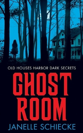 Ghost Room by Janelle Schiecke 9798988693314