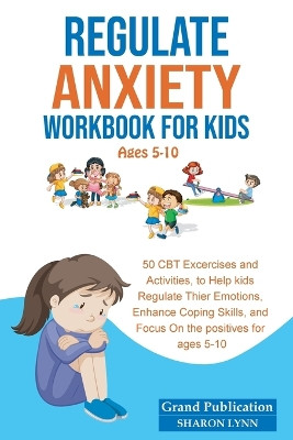 Regulate Anxiety Workbook for Kids by Grand Publication 9781956223750